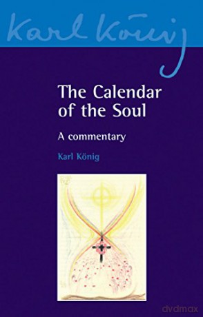 The Calendar of the Soul: A Commentary: 7 Karl König Archive - Karl König [KSIĄŻKA]