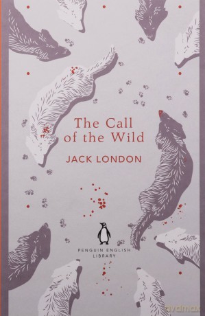 The Call of the Wild: Jack London The Penguin English Library - Jack London [KSIĄŻKA]