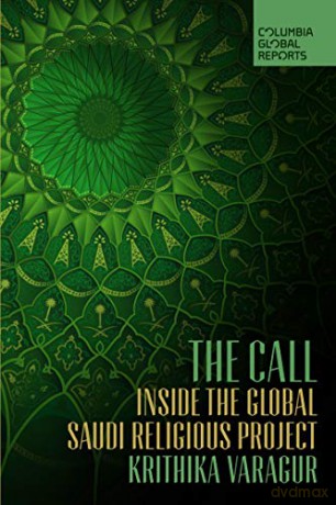 The Call: Inside the Global Saudi Religious Project - Krithika Varagur [KSIĄŻKA]