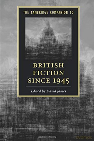 The Cambridge Companion to British Fiction since 1945 Cambridge Companions to Literature - David James [KSIĄŻKA]