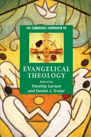 The Cambridge Companion to Evangelical Theology Cambridge Companions to Religion - Timothy Larsen [KSIĄŻKA]