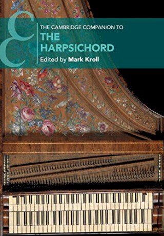 The Cambridge Companion to the Harpsichord Cambridge Companions to Music - Mark Kroll [KSIĄŻKA]