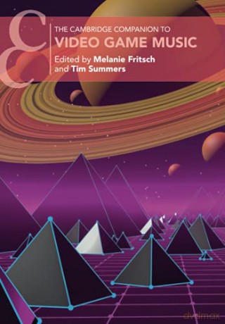 The Cambridge Companion to Video Game Music Cambridge Companions to Music - Melanie Fritsch [KSIĄŻKA]