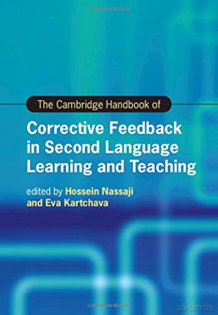 The Cambridge Handbook of Corrective Feedback in Second Language Learning and Teaching Cambridge Handbooks in Language and Linguistics - Hossein Nassaji [KSIĄŻKA]