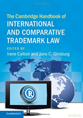 The Cambridge Handbook of International and Comparative Trademark Law Cambridge Law Handbooks - Irene Calboli [KSIĄŻKA]