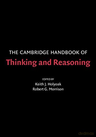 The Cambridge Handbook of Thinking and Reasoning Cambridge Handbooks in Psychology - Keith J. Holyoak [KSIĄŻKA]
