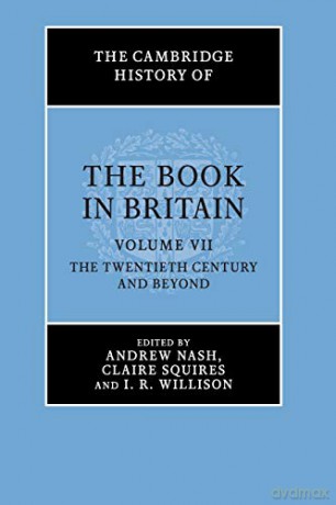 The Cambridge History of the Book in Britain: Volume 7, The Twentieth Century and Beyond - Andrew Nash [KSIĄŻKA]