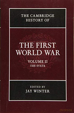 The Cambridge History of the First World War: Volume 2, The State: 02 - Jay Winter [KSIĄŻKA]