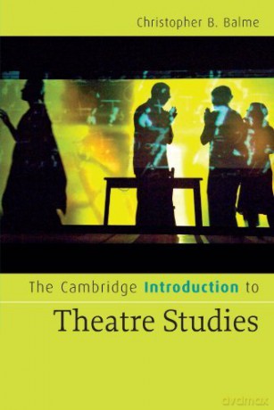 The Cambridge Introduction to Theatre Studies - Christopher B. Balme [KSIĄŻKA]