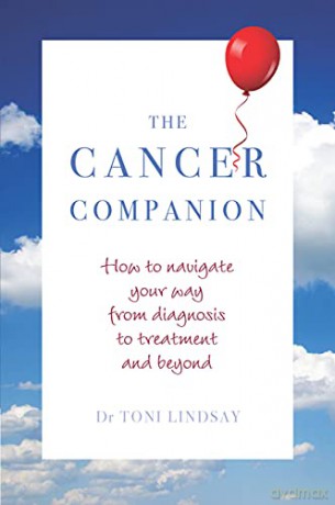 The Cancer Companion: How to Navigate Your Way from Diagnosis to Treatment and Beyond - Toni Lindsay [KSIĄŻKA]