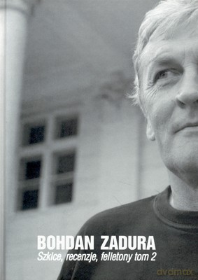 Szkice Recenzje Felietony Tom 2 Bohdan Zadura (twarda) - Bohdan Zadura [KSIĄŻKA]