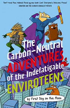 The Carbon-Neutral Adventures of the Indefatigable Enviroteens - First Dog On The Moon [KSIĄŻKA]