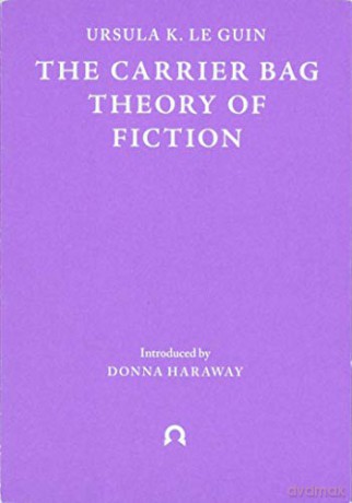The Carrier Bag Theory of Fiction Terra Ignota: 1 - Ursula Le Guin [KSIĄŻKA]