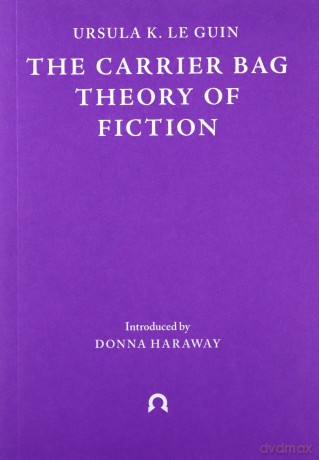 The Carrier Bag Theory of Fiction Terra Ignota: 1 - Ursula Le Guin [KSIĄŻKA]