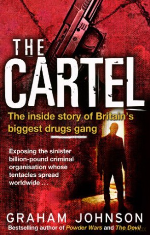 The Cartel: The Inside Story of Britain's Biggest Drugs Gang - Graham Johnson [KSIĄŻKA]