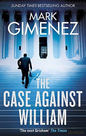 The Case Against William - Mark Gimenez [KSIĄŻKA]