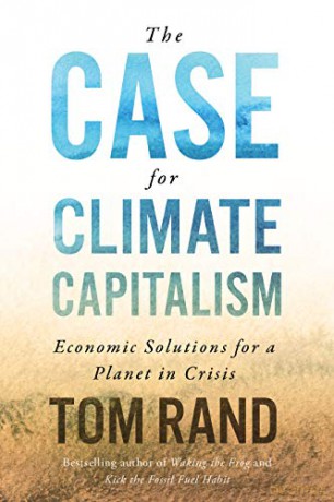 The Case For Climate Capitalism: Economic Solutions for a Planet in Crisis - Tom Rand [KSIĄŻKA]