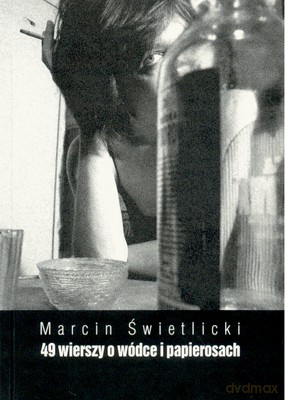 49 Wierszy O Wódce I Papierosach - Marcin Świetlicki [KSIĄŻKA]