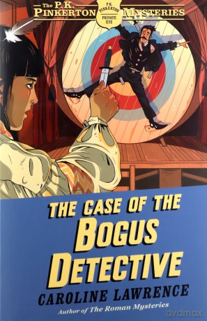 The Case of the Bogus Detective: Book 4 The P. K. Pinkerton Mysteries - Caroline Lawrence [KSIĄŻKA]
