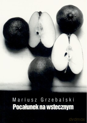 Pocałunek Na Wstecznym (Broszurowa) - Mariusz Grzebalski [KSIĄŻKA]