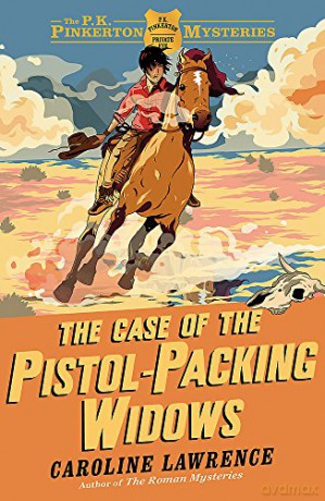 The Case of the Pistol-packing Widows: Book 3 The P. K. Pinkerton Mysteries - Caroline Lawrence [KSIĄŻKA]