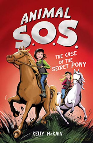 The Case of the Secret Pony: 3 Animal SOS 3 - Kelly McKain [KSIĄŻKA]