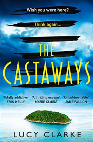 The Castaways: Escape far away with the most gripping, twisty crime thriller book for 2021 - Lucy Clarke [KSIĄŻKA]