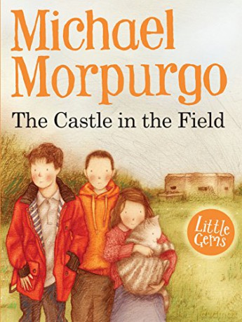 The Castle in the Field Little Gems: 1 - Michael Morpurgo [KSIĄŻKA]