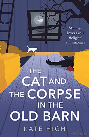 The Cat and the Corpse in the Old Barn - Kate High [KSIĄŻKA]