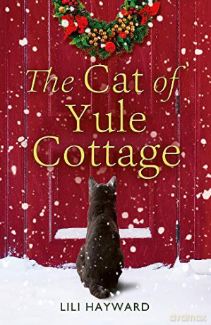 The Cat of Yule Cottage: A Magical Tale of Romance, Christmas and Cats - the perfect read for winter 2020 - Lili Hayward [KSIĄŻKA]