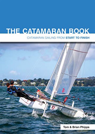 The Catamaran Book: Catamaran Sailing from Start to Finish: 4 - Tom Phipps [KSIĄŻKA]