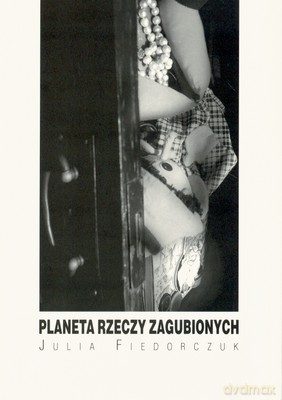 Planeta Rzeczy Zagubionych - Julia Fiedorczuk [KSIĄŻKA]