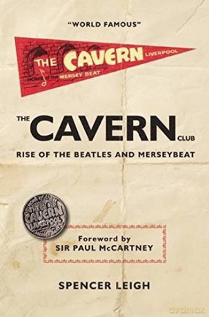 The Cavern Club: The Rise of The Beatles and Merseybeat - Spencer Leigh [KSIĄŻKA]