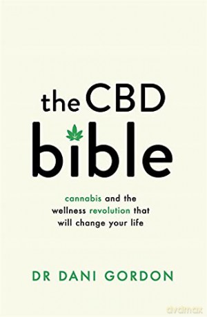 The CBD Bible: Cannabis and the Wellness Revolution That Will Change Your Life - Dr Dani Gordon [KSIĄŻKA]