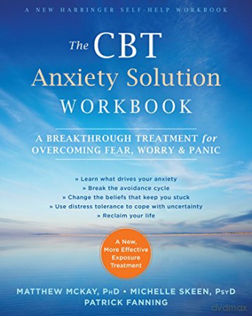 The CBT Anxiety Solution Workbook: A Breakthrough Treatment for Overcoming Fear, Worry, and Panic - Matthew McKay [KSIĄŻKA]