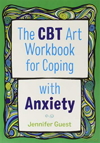 The CBT Art Workbook for Coping with Anxiety CBT Art Workbooks for Mental and Emotional Wellbeing - Jennifer Guest [KSIĄŻKA]