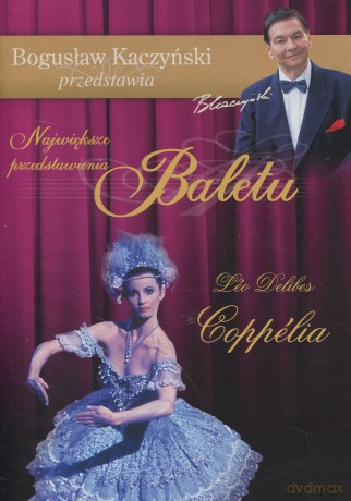 Bogusław Kaczyński Przedstawia: Balet 02: Coppelia [DVD]