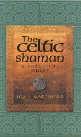The Celtic Shaman Practical Guide - John Matthews [KSIĄŻKA]
