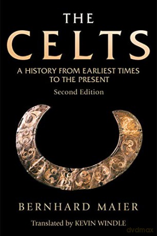 The Celts: A History from Earliest Times to the Present Edinburgh Critical Studies in Romanticism - Kevin Windle [KSIĄŻKA]