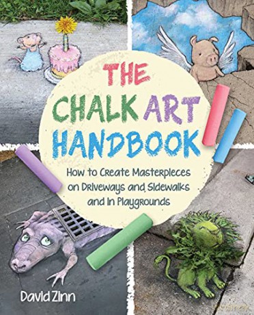 The Chalk Art Handbook: How to Create Masterpieces on Driveways and Sidewalks and in Playgrounds - David Zinn [KSIĄŻKA]