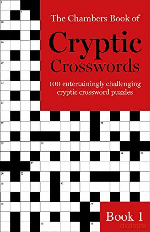 The Chambers Book of Cryptic Crosswords, Book 1: 100 entertainingly challenging cryptic crossword puzzles - Chambers [KSIĄŻKA]