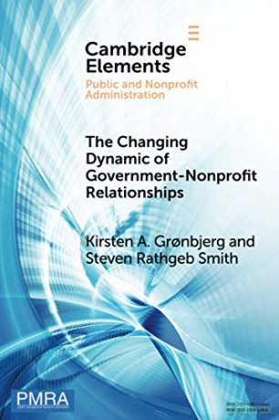 The Changing Dynamic of Government-Nonprofit Relationships: Advancing the Fields Elements in Public and Nonprofit Administration - Kirsten A. Gronbjerg [KSIĄŻKA]