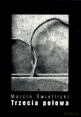 Trzecia Połowa - Marcin Świetlicki [KSIĄŻKA]