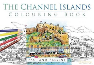 The Channel Islands Colouring Book - The History Press [KSIĄŻKA]