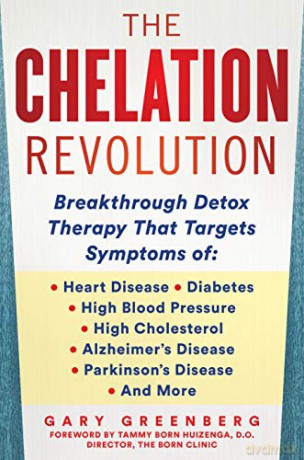 The Chelation Revolution: Breakthrough Detox Therapy, with a Foreword by Tammy Born Huizenga, D.O., Founder of the Born Clinic - Gary Greenberg [KSIĄŻKA]