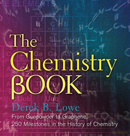 The Chemistry Book: From Gunpowder to Graphene, 250 Milestones in the History of Chemistry Sterling Milestones - Derek Lowe [KSIĄŻKA]