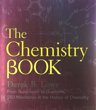 The Chemistry Book: From Gunpowder to Graphene, 250 Milestones in the History of Chemistry Sterling Milestones - Derek Lowe [KSIĄŻKA]