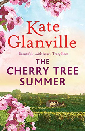 The Cherry Tree Summer: Escape to an idyllic French farmhouse in this captivating summer read - Kate Glanville [KSIĄŻKA]