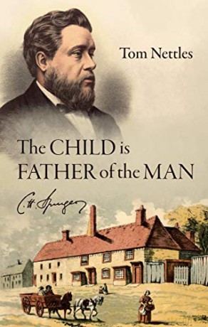 The Child is Father of the Man: C. H. Spurgeon Biography - Tom Nettles [KSIĄŻKA]
