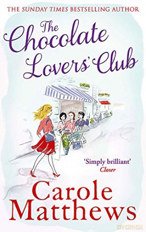 The Chocolate Lovers' Club: the feel-good, romantic, fan-favourite series from the Sunday Times bestseller - Carole Matthews [KSIĄŻKA]